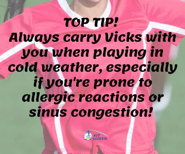 Always carry Vicks with you when playing in cold weather, especially if you're prone to allergic reactions or sinus congestion! 
