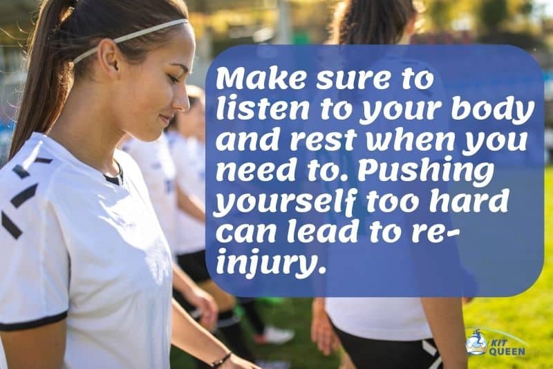 Make sure to listen to your body and rest when you need too. Pushing yourself too hard can lead to re-injury infographic