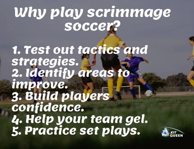 What Is A Scrimmage in football Why play scrimmage football?

1. Test out tactics and strategies.

2. Identify areas to improve.

3. Build players confidence.

4. Help your team gel.

5. Practice set plays.