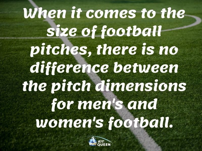 When it comes to the size of football pitches, there is no difference between the pitch dimensions for men's and women's football.